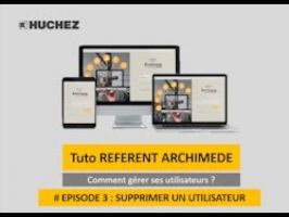 Configurateur ARCHIMEDE - Tutoriel REFERENT - Gérer ses utilisateurs (ép. 3 : supprimer un utilisateur) ©HUCHEZ