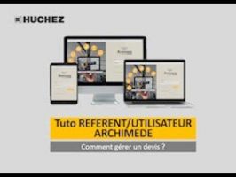 Configurateur ARCHIMEDE - Tutoriel REFERENT/UTILISATEUR - Gérer un devis (ép. 9) ©HUCHEZ