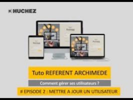 Configurateur ARCHIMEDE - Tutoriel REFERENT - Gérer ses utilisateurs (ép. 2 : mettre à jour un utilisateur) ©HUCHEZ