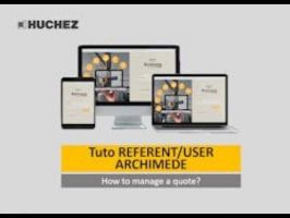 HUCHEZ - ARCHIMEDE configurator - Tutorial REFERENT/USER - How to manage a quote? ©HUCHEZ