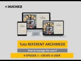 HUCHEZ - ARCHIMEDE configurator - Tutorial REFERENT - How to manage the users? (ep. 1: create a user) ©HUCHEZ