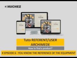 HUCHEZ - ARCHIMEDE configurator - Tutorial REFERENT/USER - How to find a product? (ep. 6: you know the reference of the equipment) ©HUCHEZ